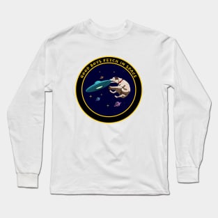 Good Boys fetch in space Long Sleeve T-Shirt